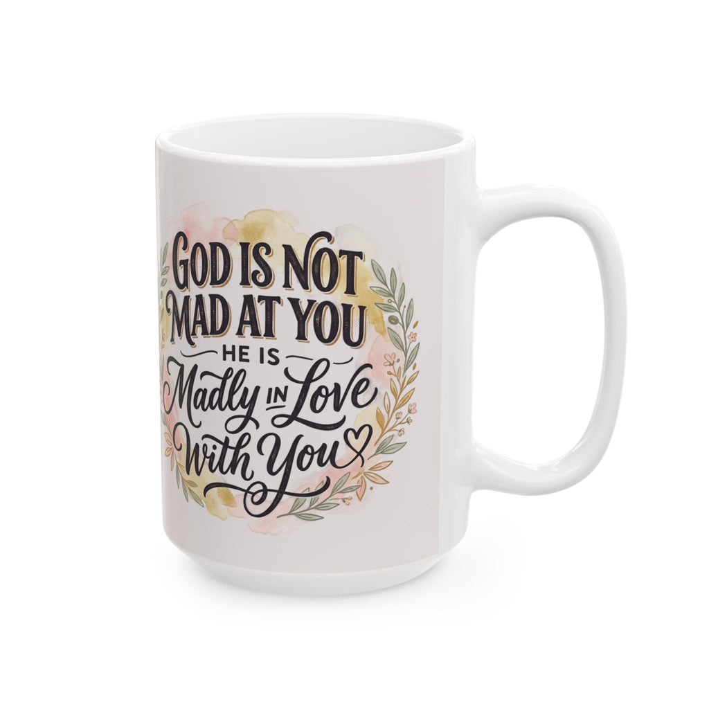 God's Not Mad At You Ceramic Mug, 15oz