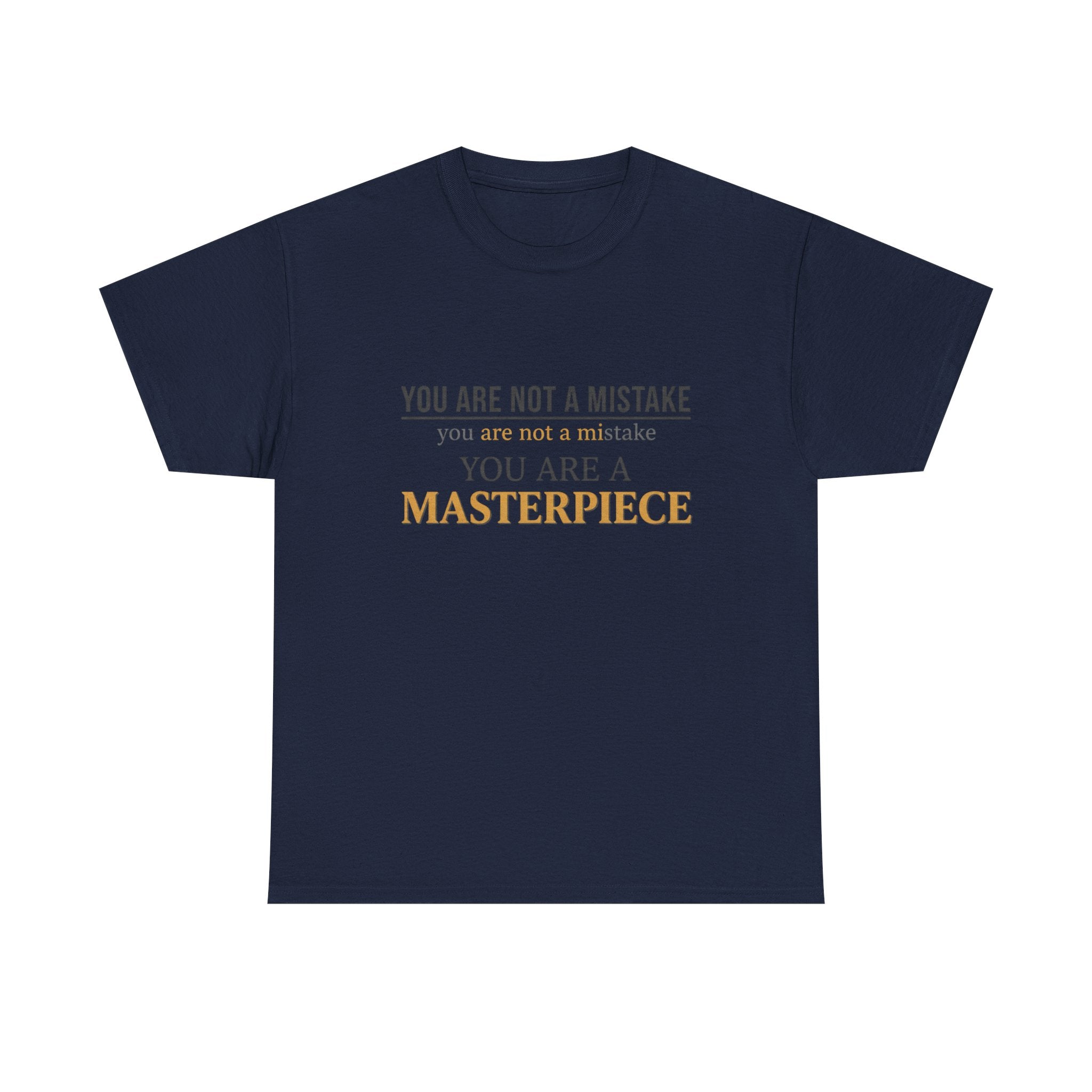 You Are Not A Mistake You Are A Masterpiece