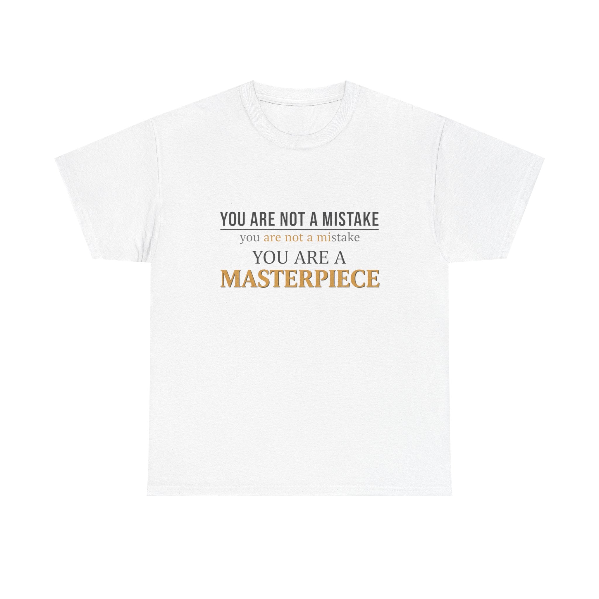 You Are Not A Mistake You Are A Masterpiece