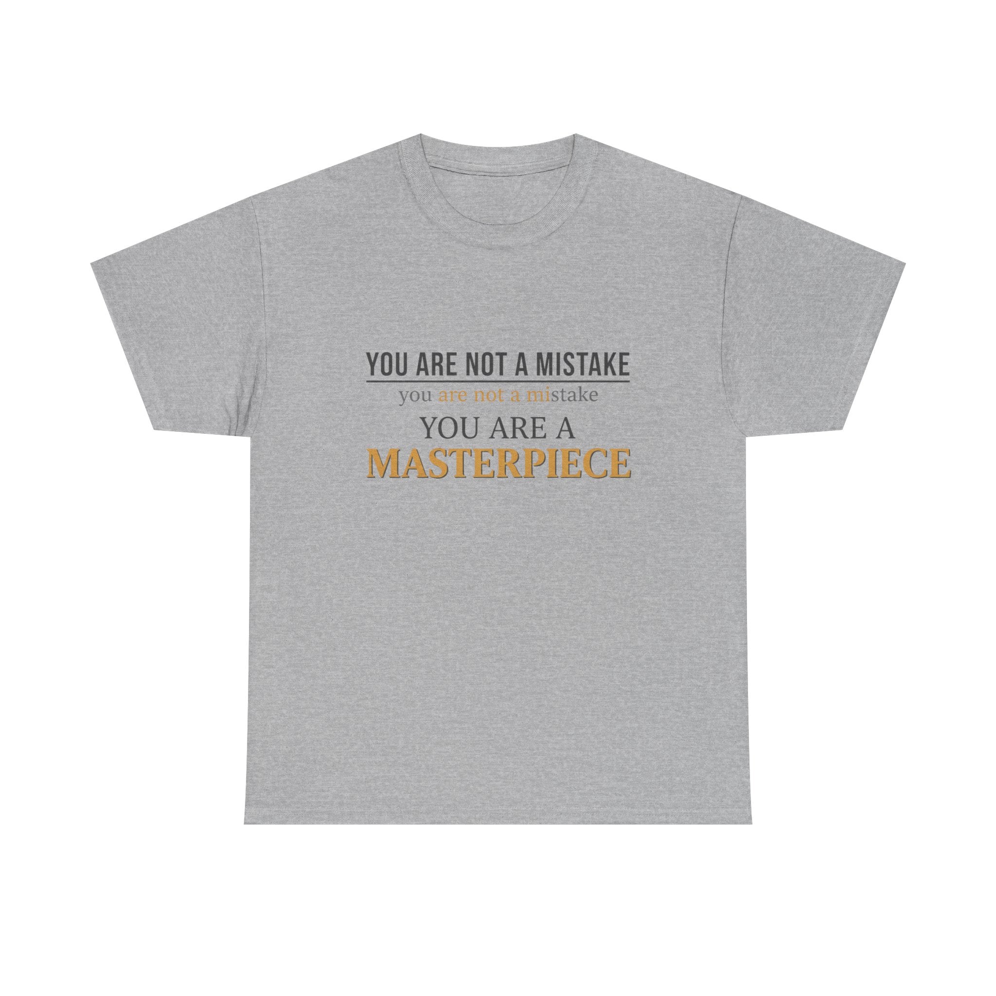 You Are Not A Mistake You Are A Masterpiece