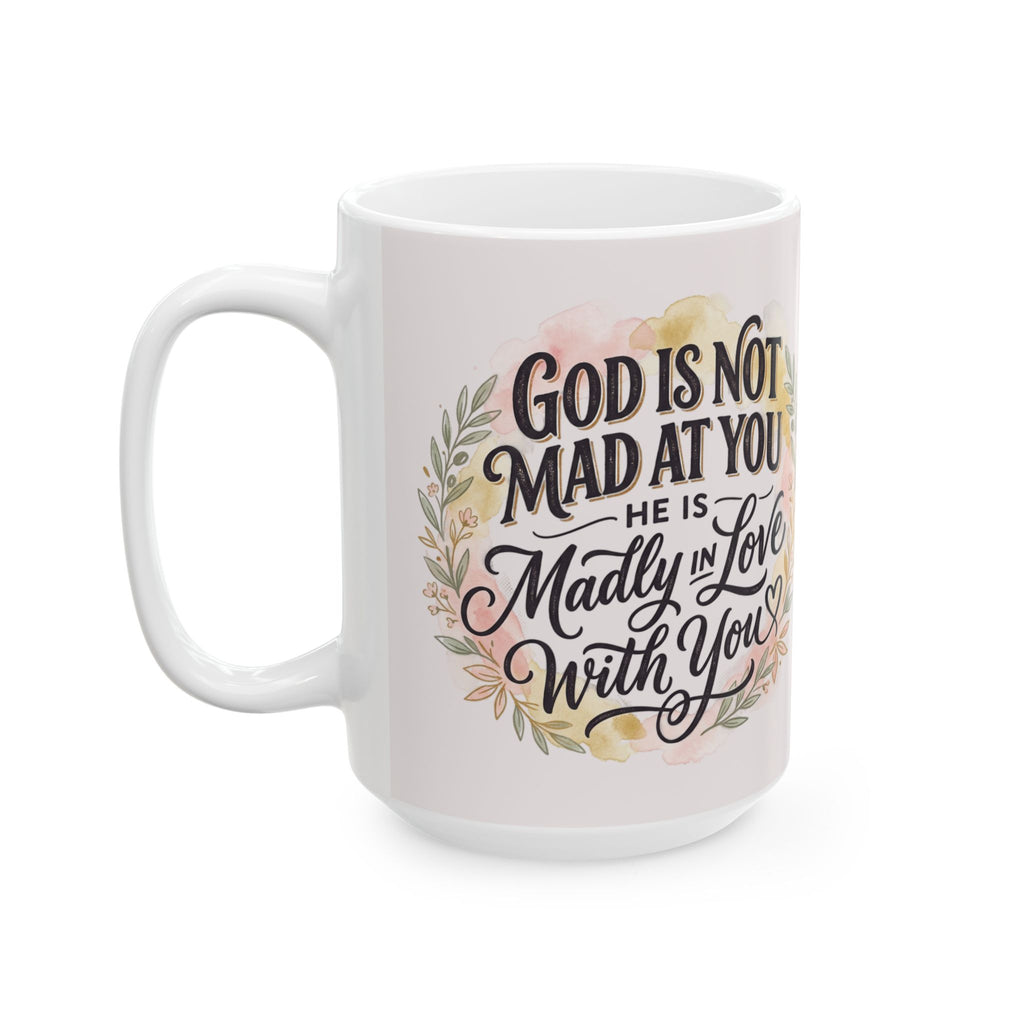 God's Not Mad At You Ceramic Mug, 15oz